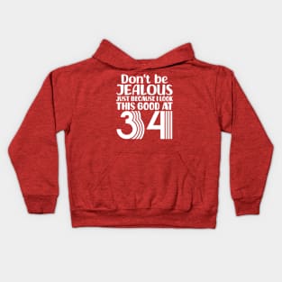 Don't Be Jealous Just Because I look This Good At 34 Kids Hoodie